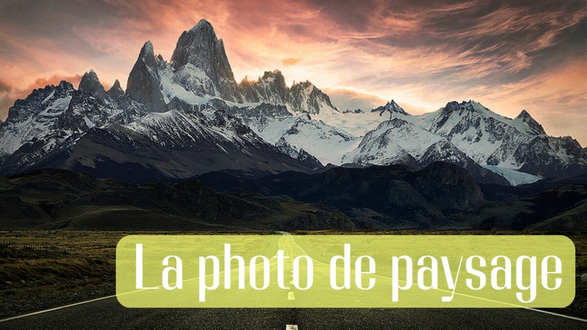 Guide pratique : la photographie de PAYSAGE - Print Your Life